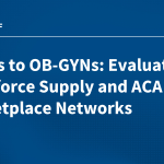 Access to OB-GYNs: Evaluating Workforce Supply and ACA Marketplace Networks
